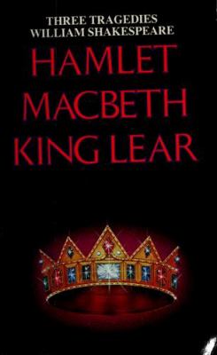 Three tragedies : Hamlet, Macbeth, King Lear