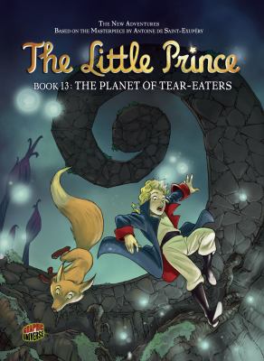 The little prince. Book 13, The planet of the tear-eaters /