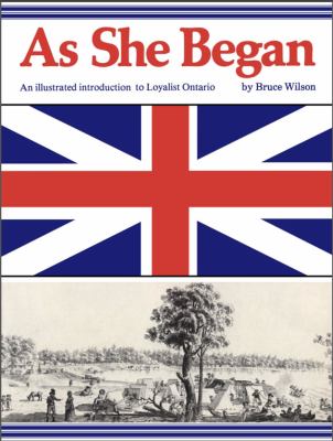 As she began : an illustrated introduction to Loyalist Ontario