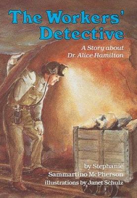The workers' detective : a story about Dr. Alice Hamilton