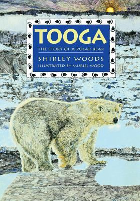 Tooga : the story of a polar bear