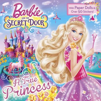 Barbie and the secret door : a true princess