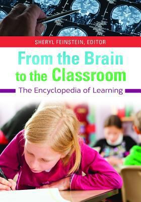 From the brain to the classroom : the encyclopedia of learning