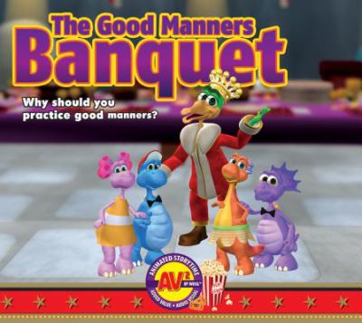 The good manners banquet : why should you practice good manners?