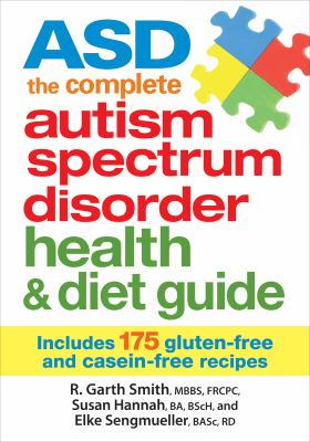 ASD : the complete autism spectrum disorder health & diet guide