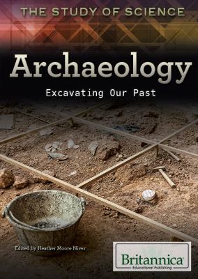 Archaeology : excavating our past