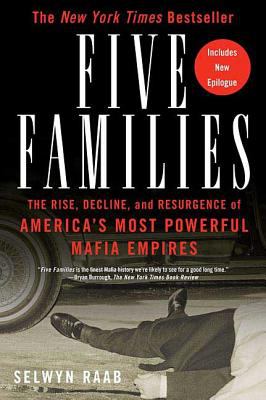 Five families : the rise, decline, and resurgence of America's most powerful Mafia empires