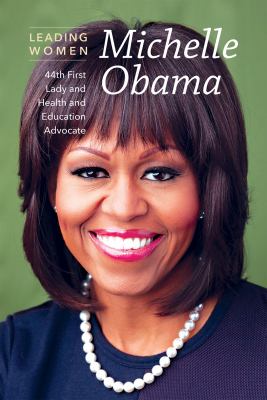 Michelle Obama : 44th first lady and health and education advocate