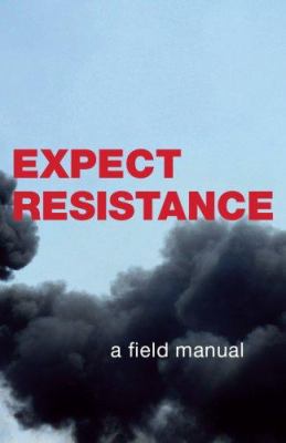 Expect resistance : a crimethink field manual.