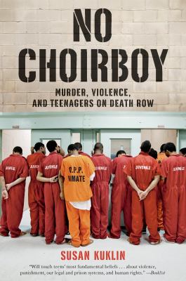 No choirboy : murder, violence, and teenagers on death row