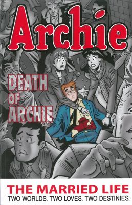 Archie : the married life : two worlds, two loves, two destinies. Book Six, Death of Archie /