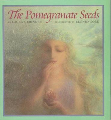 The pomegranate seeds : a classic Greek myth