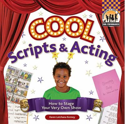 Cool scripts & acting : how to stage your very own show