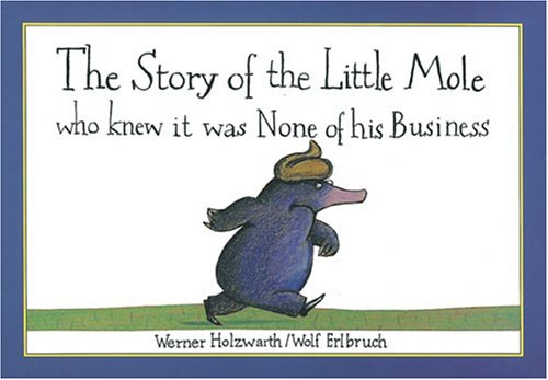 The story of the little mole who knew it was none of his business