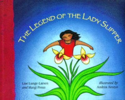 The legend of the lady's slipper : an Ojibwe tale