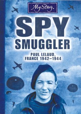 Spy smuggler : Paul Lelaud, France, 1942-1944