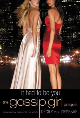 It had to be you : the Gossip Girl prequel