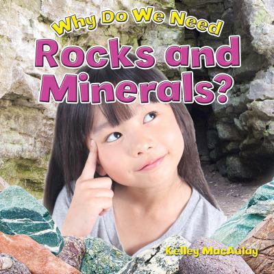 Why do we need rocks and minerals?