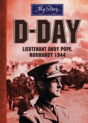 D-Day : Lieutenant Andy Pope, Normandy 1944