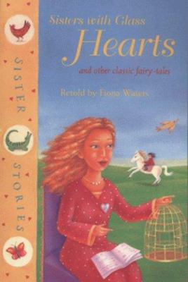 Sisters with glass hearts and other classic fairy-tales