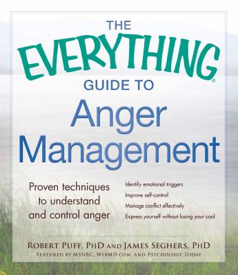 The everything guide to anger management : proven techniques to understand and control anger