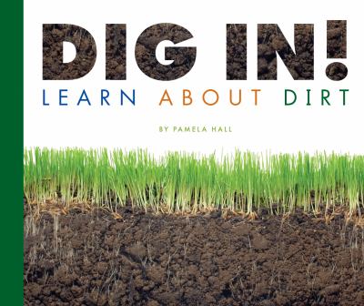 Dig in! : learn about dirt