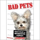 Bad pets : true tales of misbehaving animals