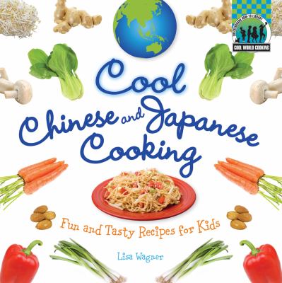 Cool Chinese & Japanese cooking : fun and tasty recipes for kids