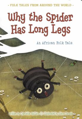 Why the spider has long legs : an African folk tale