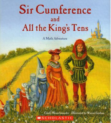 Sir Cumference and all the King's tens : a math adventure