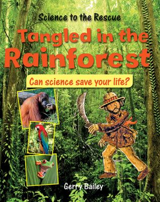 Tangled in the rainforest : can science save your life?