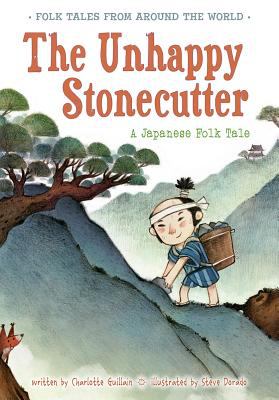 The unhappy stonecutter : a Japanese folk tale