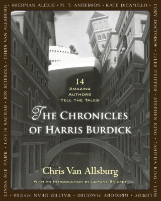 The chronicles of Harris Burdick : fourteen amazing authors tell the tales / [illustrations, Chris Van Allsburg].