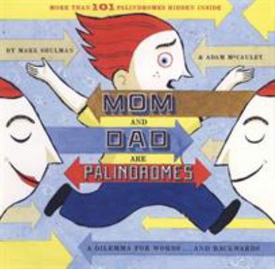 Mom and Dad are palindromes : a dilemma for words-- and backwards