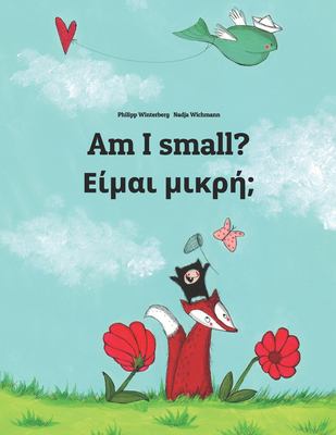 Am I small? = Eimai mikre?