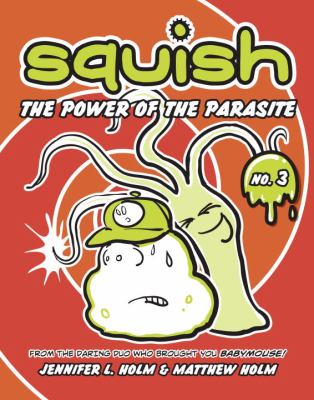 Squish. 3, The power of the parasite /