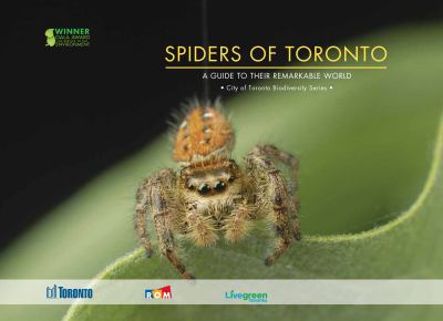 Spiders of Toronto : a guide to their remarkable world