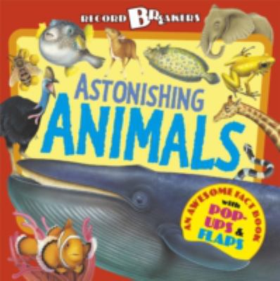 Astonishing animals : awesome fact book with pop-ups & flaps