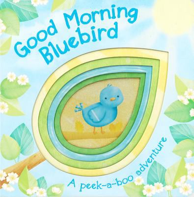 Good morning bluebird : a peek-a-boo adventure