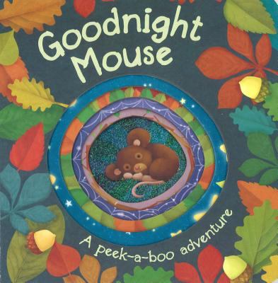 Goodnight, mouse : a peek-a-boo adventure