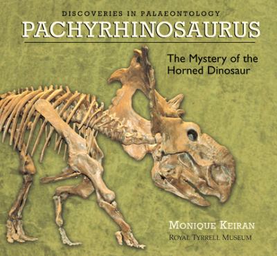 Pachyrhinosaurus : the mystery of the horned dinosaur