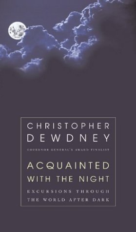 Acquainted with the night : excursions through the world after dark