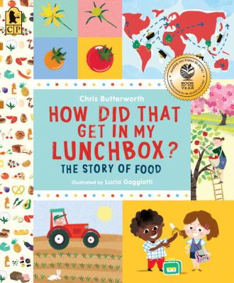 How did that get in my lunchbox? : the story of food