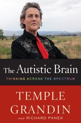 The autistic brain : thinking across the spectrum