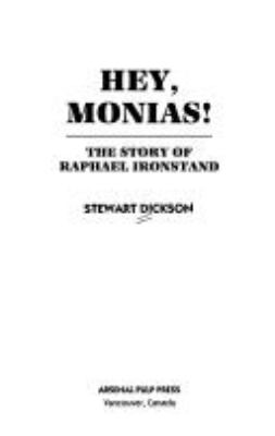 Hey, Monias! : the story of Raphael Ironstand