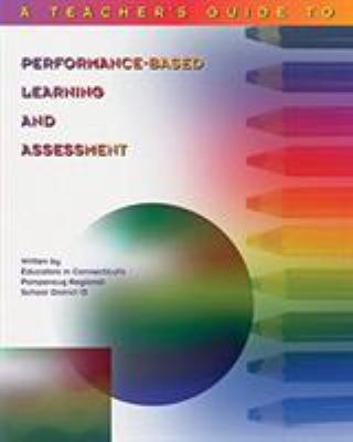 A teacher's guide to performance-based learning and assessment