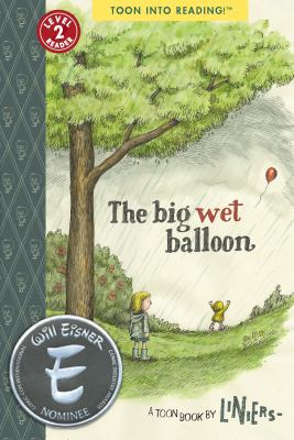 The big wet balloon : a Toon book