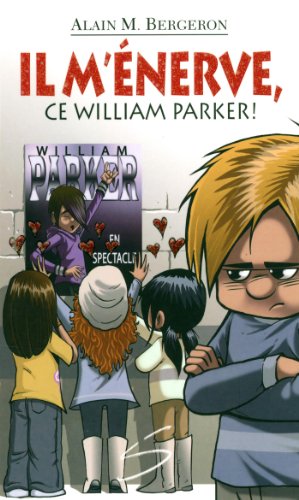Il m'énerve, ce William Parker! : un roman
