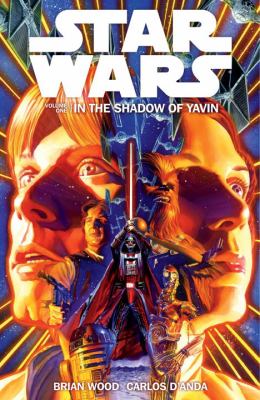 Star wars. Volume one, In the shadow of Yavin /