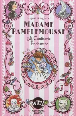 Madame Pamplemousse et la confiserie enchantée